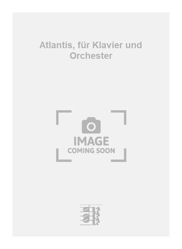 Atlantis, für Klavier und Orchester